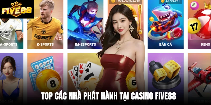 Top các nhà phát hành tại casino five88 